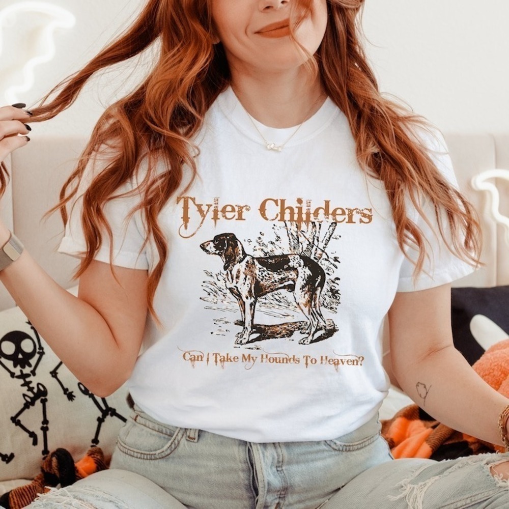 Tyler Childers Tshirt Rock Band Shirt Can I Take My Hounds To Heaven T Shirt